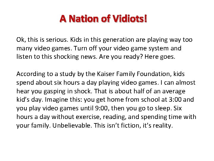A Nation of Vidiots! Ok, this is serious. Kids in this generation are playing