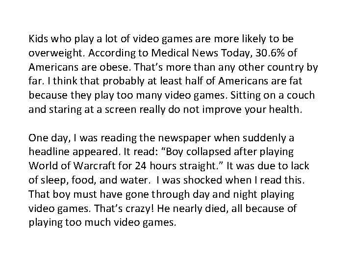 Kids who play a lot of video games are more likely to be overweight.