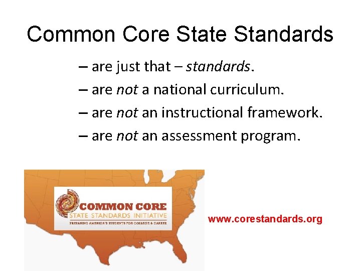 Common Core State Standards – are just that – standards. – are not a