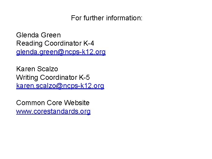 For further information: Glenda Green Reading Coordinator K-4 glenda. green@ncps-k 12. org Karen Scalzo