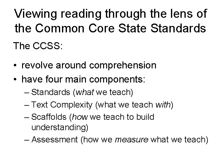 Viewing reading through the lens of the Common Core State Standards The CCSS: •