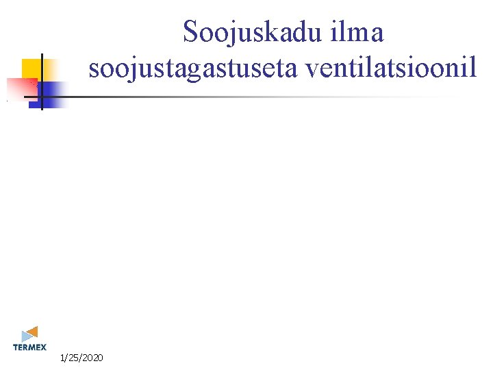 Soojuskadu ilma soojustagastuseta ventilatsioonil 11/25/2020 
