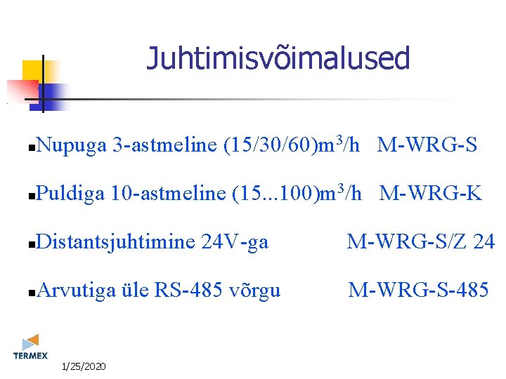 Juhtimisvõimalused Nupuga 3 -astmeline (15/30/60)m 3/h M-WRG-S Puldiga 10 -astmeline (15. . . 100)m