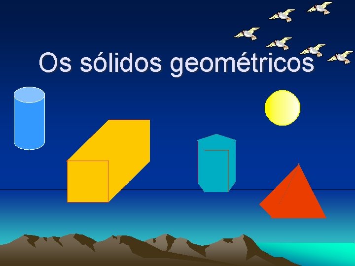 Os sólidos geométricos 