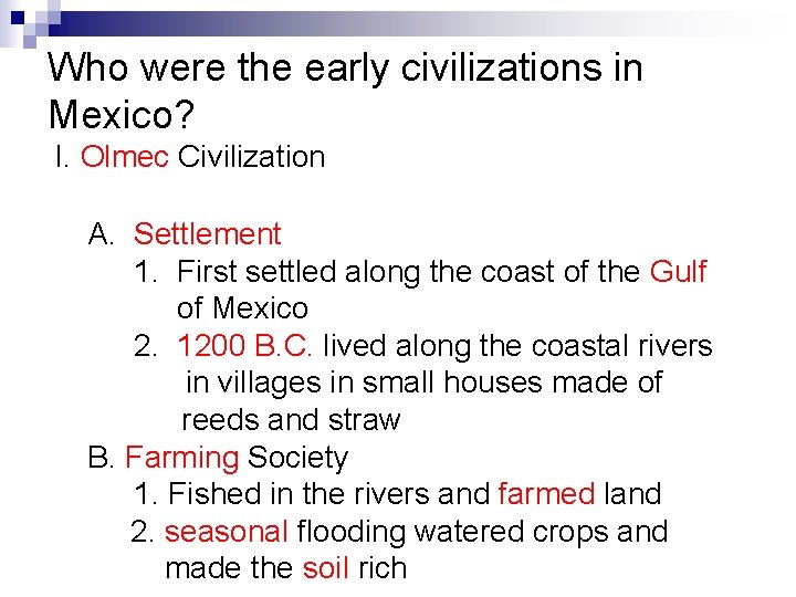 Who were the early civilizations in Mexico? I. Olmec Civilization A. Settlement 1. First