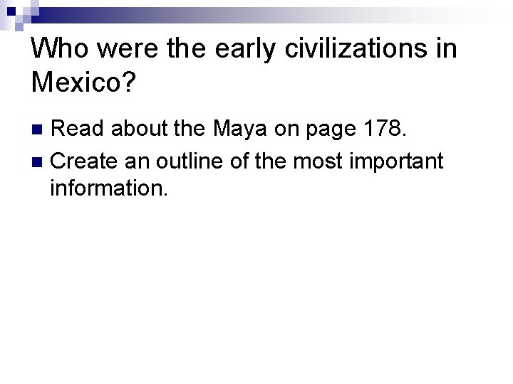 Who were the early civilizations in Mexico? Read about the Maya on page 178.