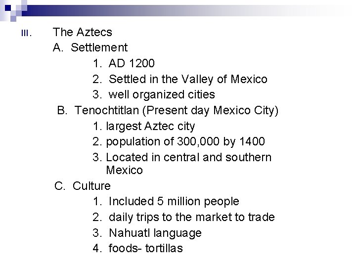 III. The Aztecs A. Settlement 1. AD 1200 2. Settled in the Valley of