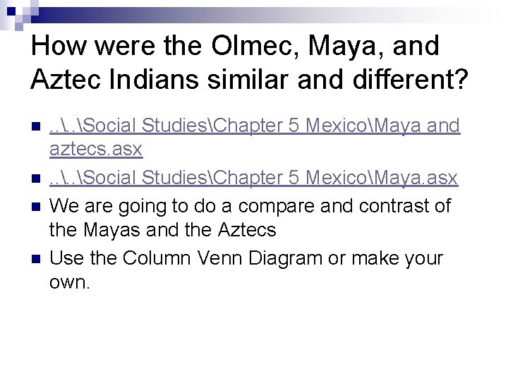 How were the Olmec, Maya, and Aztec Indians similar and different? n n .