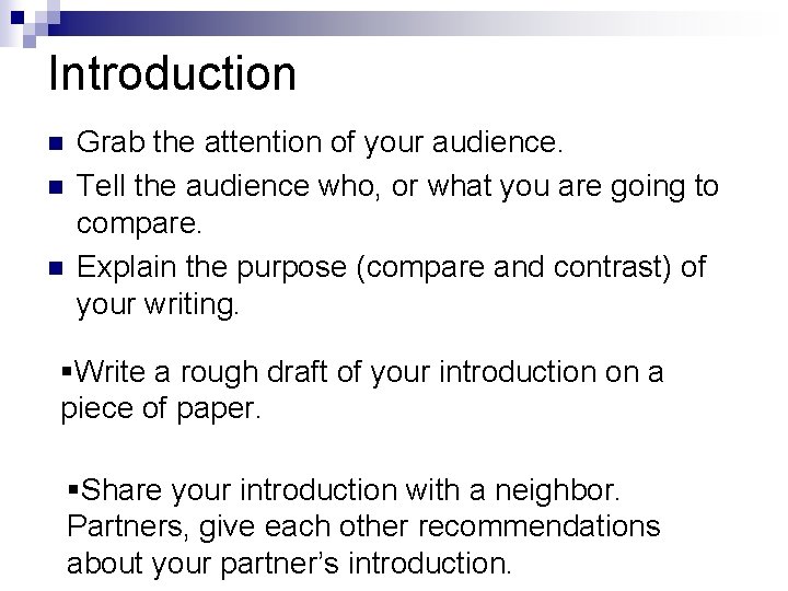 Introduction n Grab the attention of your audience. Tell the audience who, or what