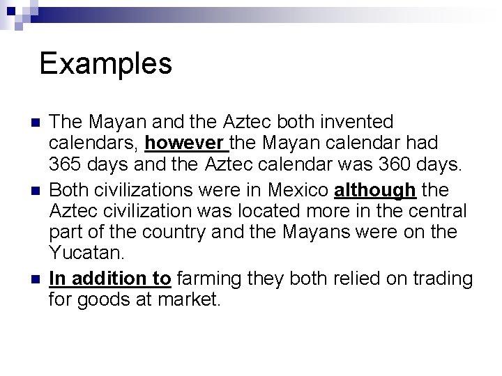 Examples n n n The Mayan and the Aztec both invented calendars, however the