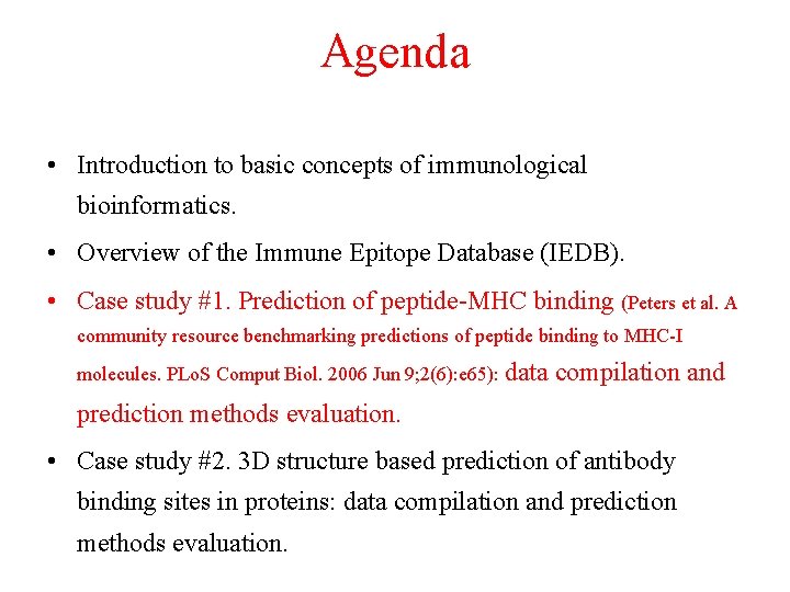 Agenda • Introduction to basic concepts of immunological bioinformatics. • Overview of the Immune