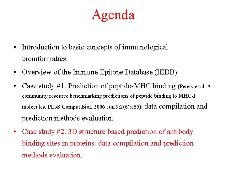 Agenda • Introduction to basic concepts of immunological bioinformatics. • Overview of the Immune