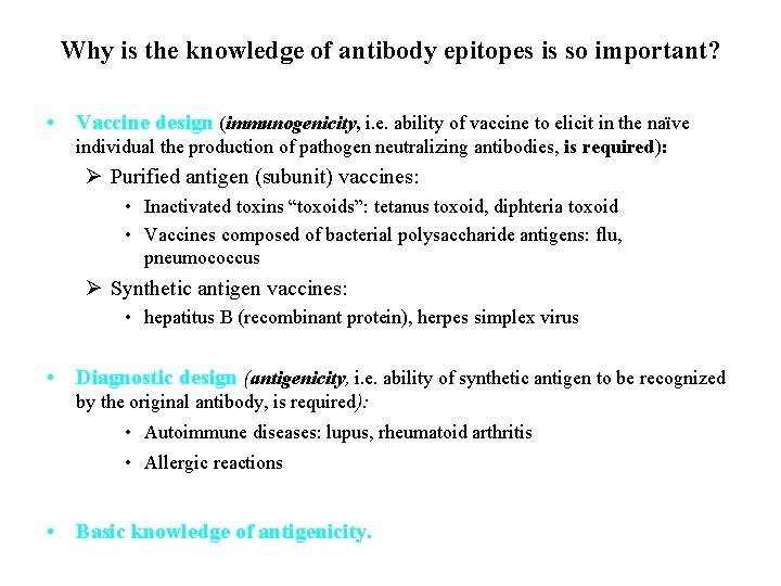 Why is the knowledge of antibody epitopes is so important? • Vaccine design (immunogenicity,