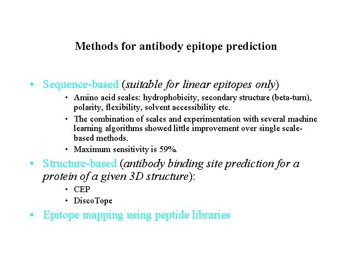 Methods for antibody epitope prediction • Sequence-based (suitable for linear epitopes only) • Amino