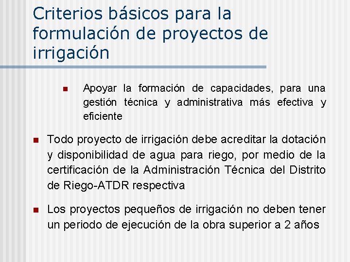 Criterios básicos para la formulación de proyectos de irrigación n Apoyar la formación de
