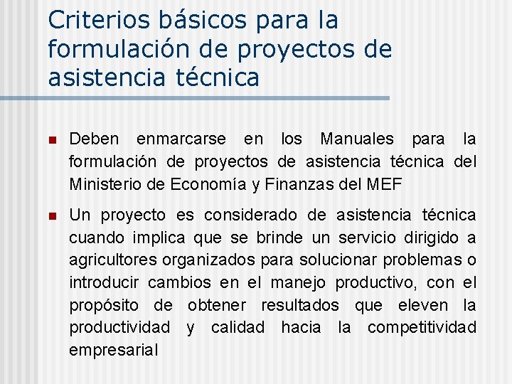 Criterios básicos para la formulación de proyectos de asistencia técnica n Deben enmarcarse en