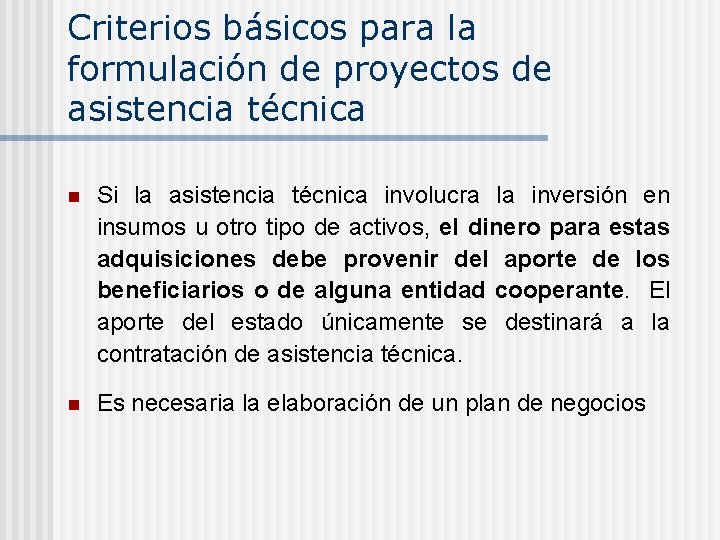 Criterios básicos para la formulación de proyectos de asistencia técnica n Si la asistencia