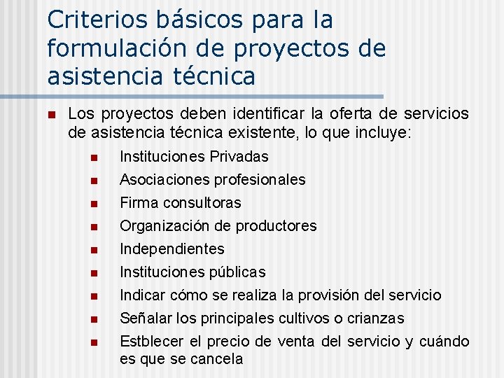 Criterios básicos para la formulación de proyectos de asistencia técnica n Los proyectos deben