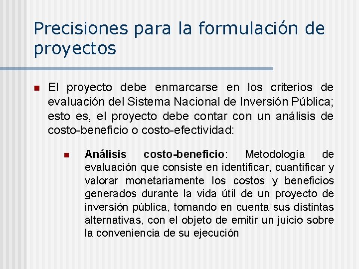 Precisiones para la formulación de proyectos n El proyecto debe enmarcarse en los criterios