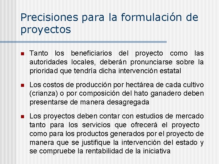 Precisiones para la formulación de proyectos n Tanto los beneficiarios del proyecto como las