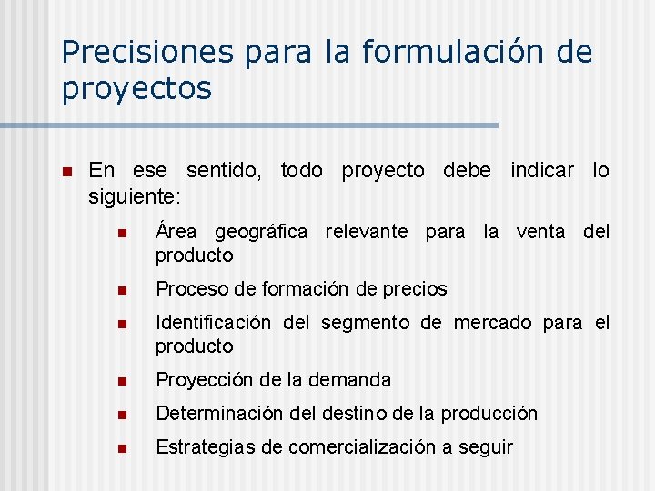 Precisiones para la formulación de proyectos n En ese sentido, todo proyecto debe indicar