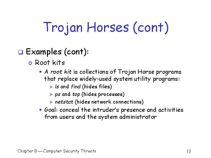 Trojan Horses (cont) q Examples (cont): o Root kits § A root kit is Trojan Horses (cont) q Examples (cont): o Root kits § A root kit is