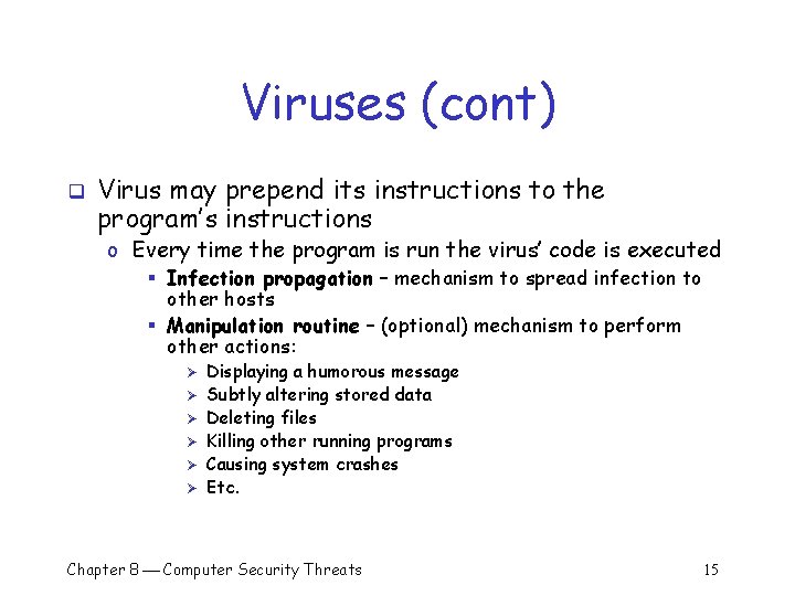 Viruses (cont) q Virus may prepend its instructions to the program’s instructions o Every Viruses (cont) q Virus may prepend its instructions to the program’s instructions o Every