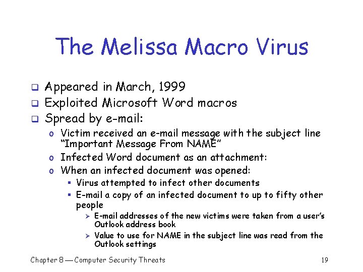 The Melissa Macro Virus q q q Appeared in March, 1999 Exploited Microsoft Word The Melissa Macro Virus q q q Appeared in March, 1999 Exploited Microsoft Word