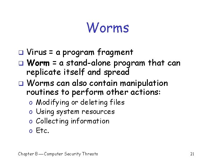 Worms Virus = a program fragment q Worm = a stand-alone program that can Worms Virus = a program fragment q Worm = a stand-alone program that can