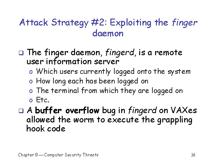Attack Strategy #2: Exploiting the finger daemon q The finger daemon, fingerd, is a Attack Strategy #2: Exploiting the finger daemon q The finger daemon, fingerd, is a