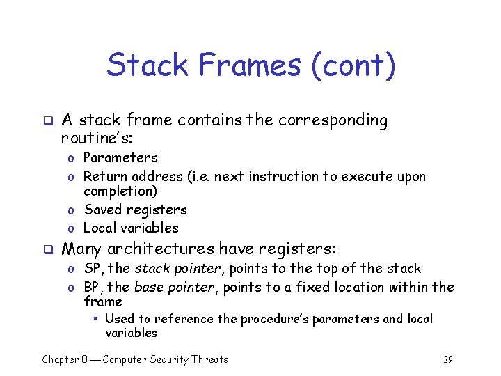 Stack Frames (cont) q A stack frame contains the corresponding routine’s: o Parameters o Stack Frames (cont) q A stack frame contains the corresponding routine’s: o Parameters o