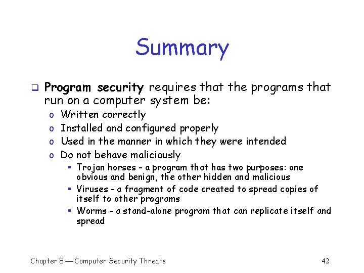 Summary q Program security requires that the programs that run on a computer system Summary q Program security requires that the programs that run on a computer system