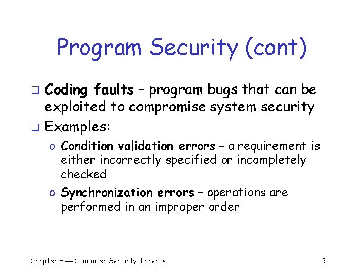 Program Security (cont) Coding faults – program bugs that can be exploited to compromise Program Security (cont) Coding faults – program bugs that can be exploited to compromise