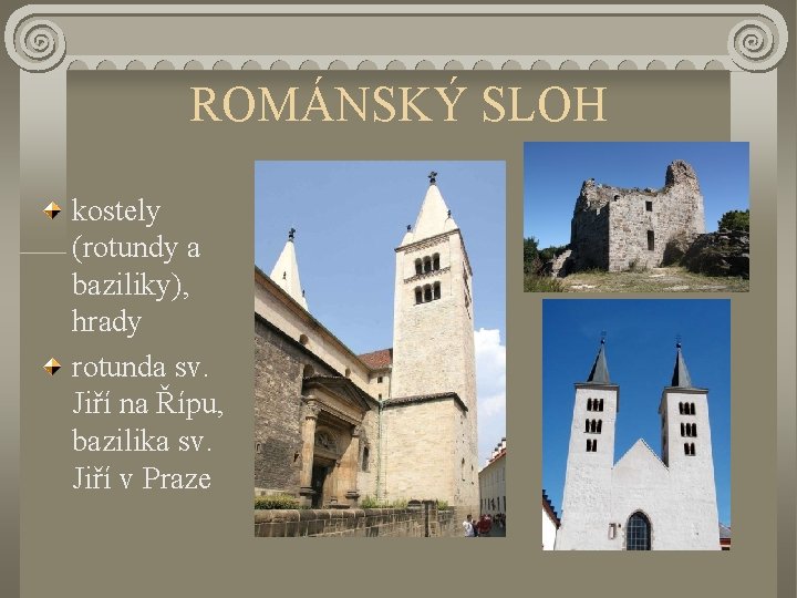 ROMÁNSKÝ SLOH kostely (rotundy a baziliky), hrady rotunda sv. Jiří na Řípu, bazilika sv.