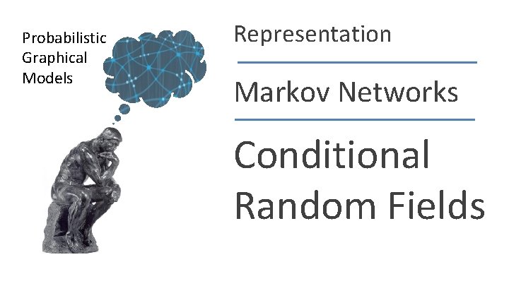 Probabilistic Graphical Models Representation Markov Networks Conditional Random Fields Daphne Koller 
