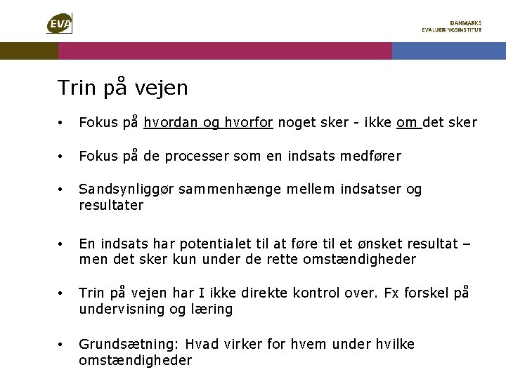 Trin på vejen • Fokus på hvordan og hvorfor noget sker - ikke om