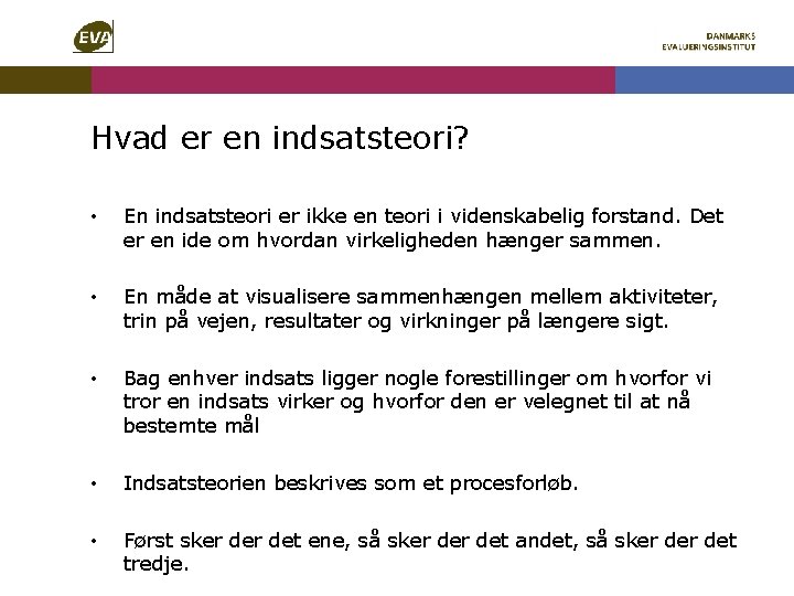 Hvad er en indsatsteori? • En indsatsteori er ikke en teori i videnskabelig forstand.