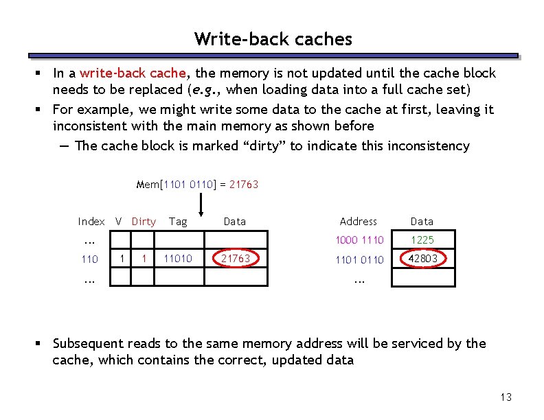 Write-back caches § In a write-back cache, the memory is not updated until the