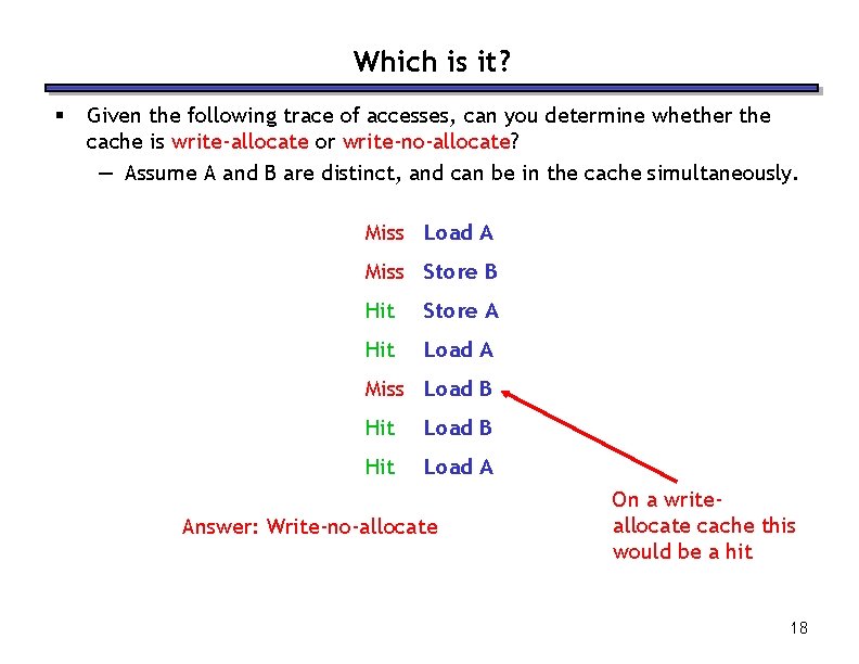 Which is it? § Given the following trace of accesses, can you determine whether