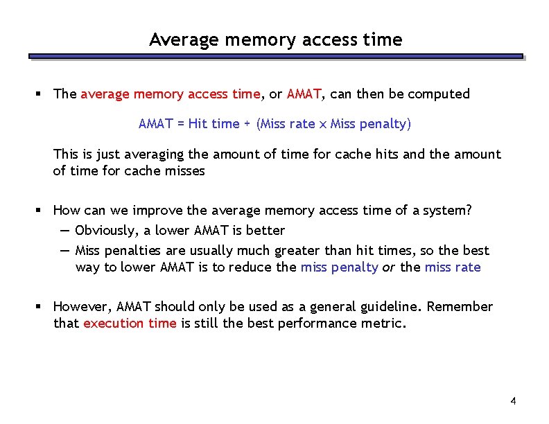 Average memory access time § The average memory access time, or AMAT, can then