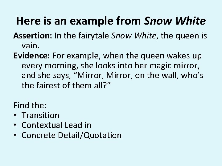 Here is an example from Snow White Assertion: In the fairytale Snow White, the