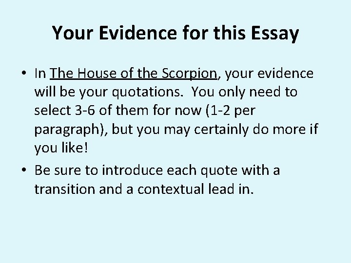 Your Evidence for this Essay • In The House of the Scorpion, your evidence