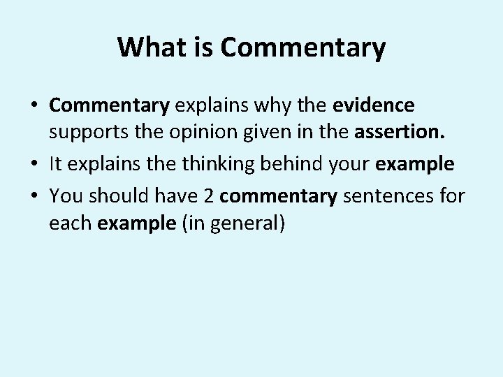 What is Commentary • Commentary explains why the evidence supports the opinion given in