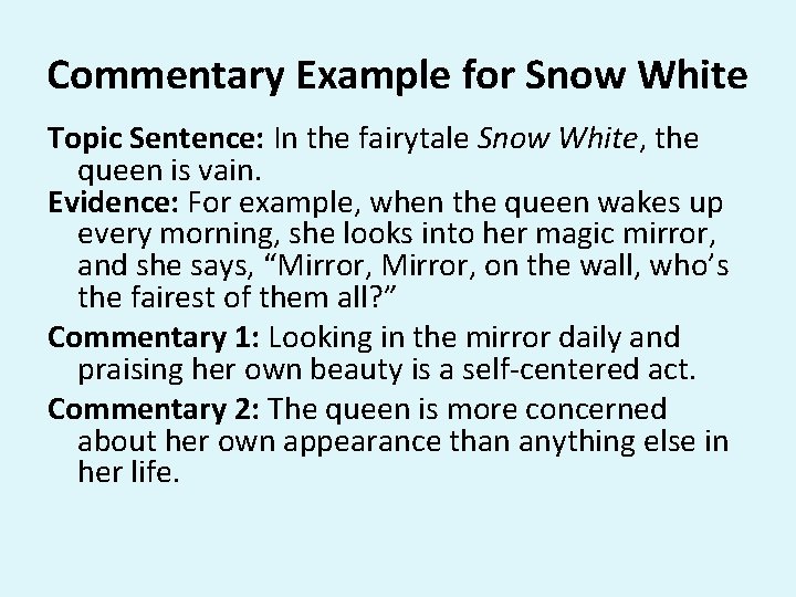 Commentary Example for Snow White Topic Sentence: In the fairytale Snow White, the queen