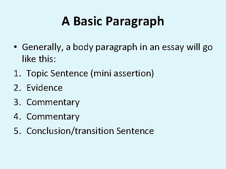 A Basic Paragraph • Generally, a body paragraph in an essay will go like