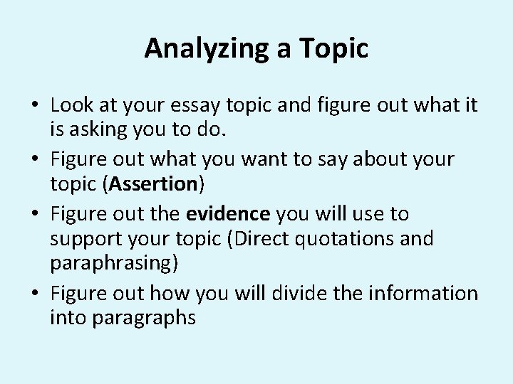 Analyzing a Topic • Look at your essay topic and figure out what it