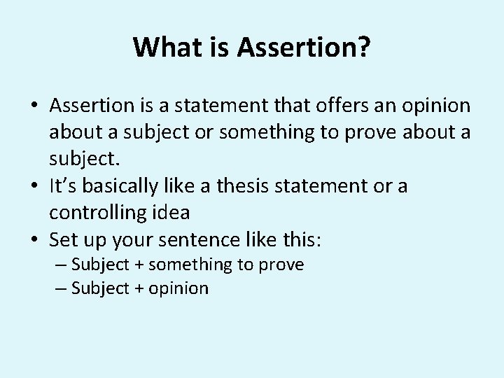 What is Assertion? • Assertion is a statement that offers an opinion about a