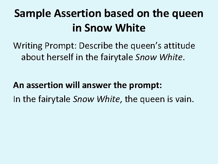 Sample Assertion based on the queen in Snow White Writing Prompt: Describe the queen’s