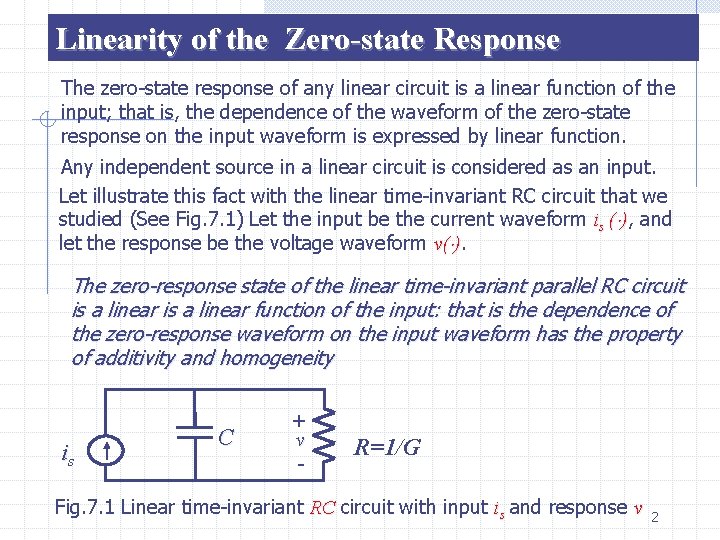 Linearity of the Zero-state Response The zero-state response of any linear circuit is a