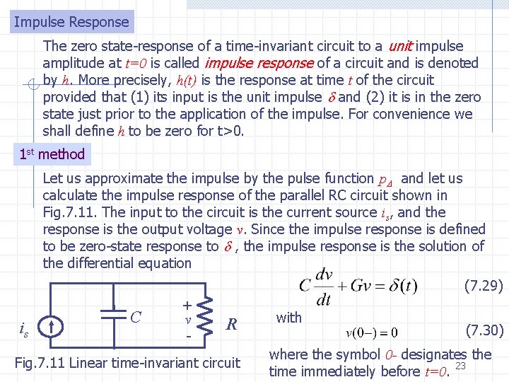 Impulse Response The zero state-response of a time-invariant circuit to a unit impulse amplitude